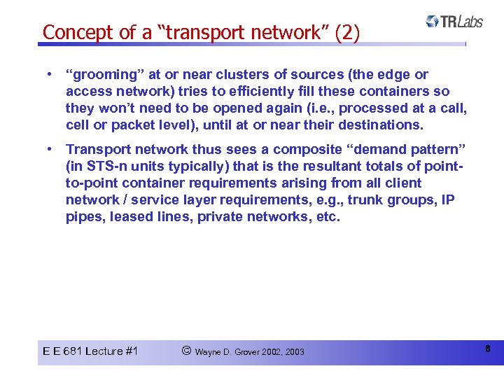 Concept of a “transport network” (2) • “grooming” at or near clusters of sources