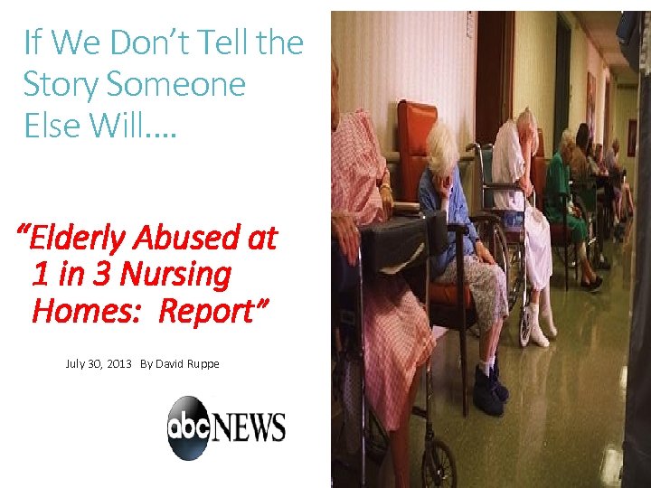 If We Don’t Tell the Story Someone Else Will…. “Elderly Abused at 1 in