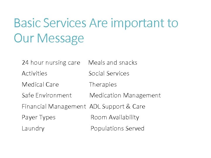 Basic Services Are important to Our Message 24 hour nursing care Meals and snacks