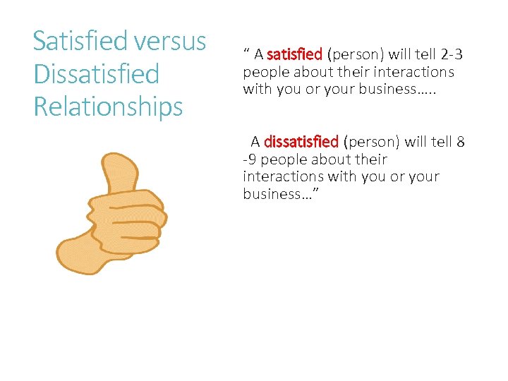 Satisfied versus Dissatisfied Relationships “ A satisfied (person) will tell 2 -3 people about