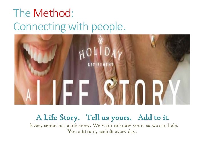 The Method: Connecting with people. A Life Story. Tell us yours. Add to it.