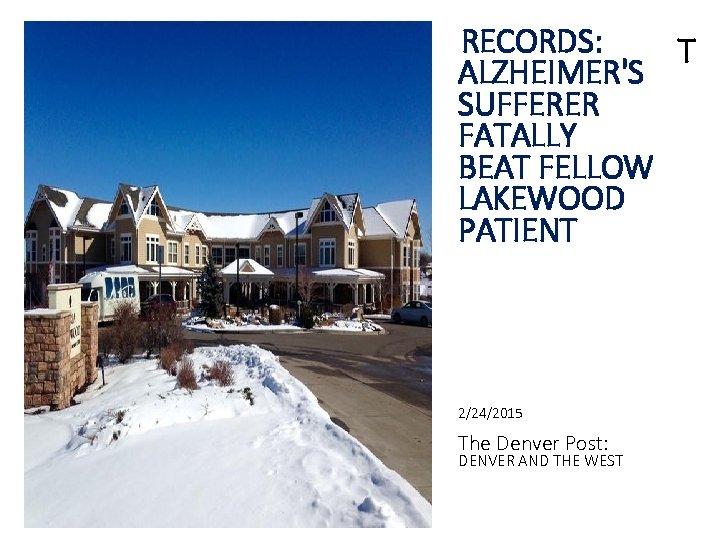  RECORDS: T ALZHEIMER'S SUFFERER FATALLY BEAT FELLOW LAKEWOOD PATIENT 2/24/2015 The Denver Post: