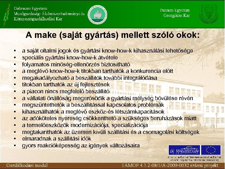 A make (saját gyártás) mellett szóló okok: • • • • a saját oltalmi