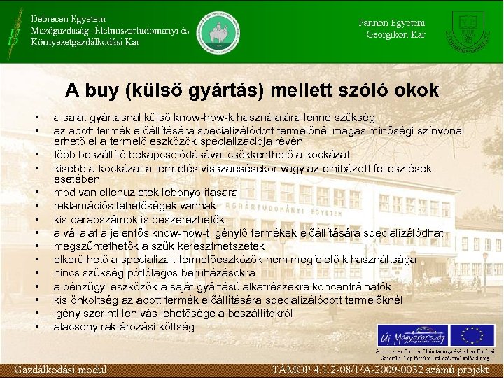 A buy (külső gyártás) mellett szóló okok • • • • a saját gyártásnál