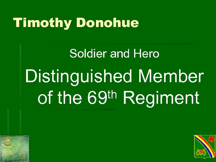 Timothy Donohue Soldier and Hero Distinguished Member th Regiment of the 69 