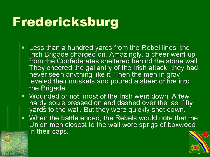 Fredericksburg § Less than a hundred yards from the Rebel lines, the Irish Brigade