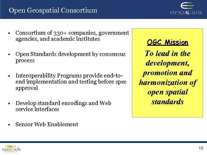 Open Geospatial Consortium • Consortium of 330+ companies, government agencies, and academic institutes •