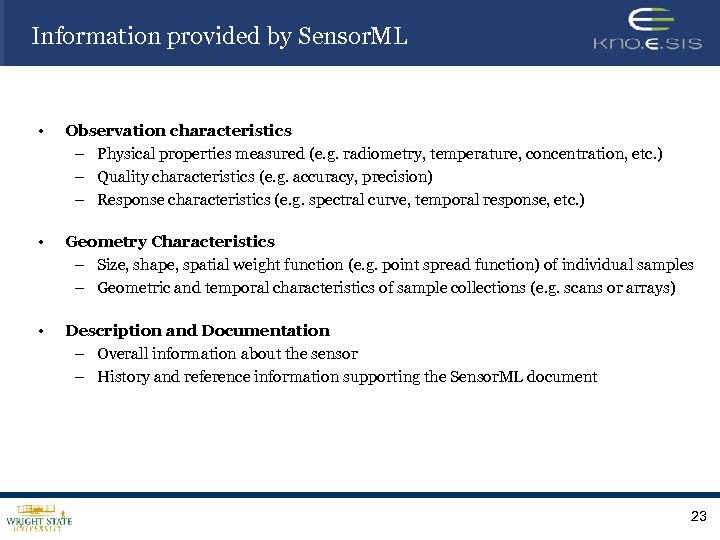 Information provided by Sensor. ML • Observation characteristics – Physical properties measured (e. g.