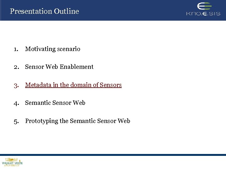 Presentation Outline 1. Motivating scenario 2. Sensor Web Enablement 3. Metadata in the domain