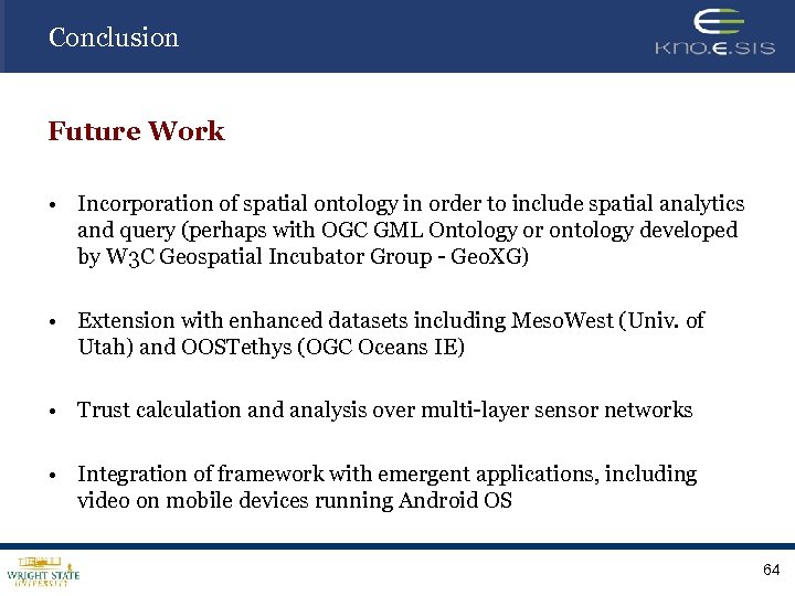 Conclusion Future Work • Incorporation of spatial ontology in order to include spatial analytics