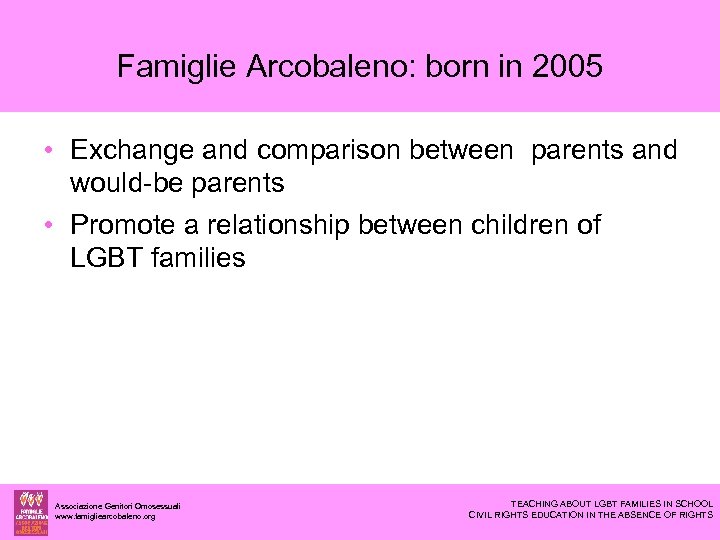 Famiglie Arcobaleno: born in 2005 • Exchange and comparison between parents and would-be parents
