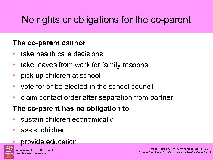 No rights or obligations for the co-parent The co-parent cannot • take health care