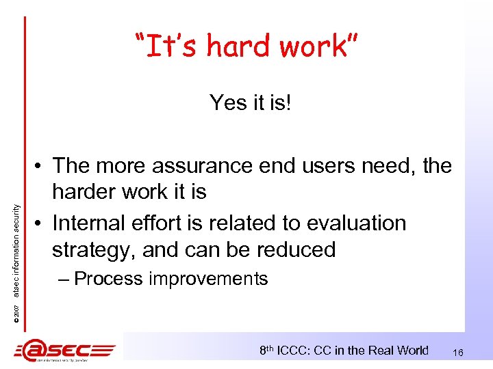 “It’s hard work” • The more assurance end users need, the harder work it