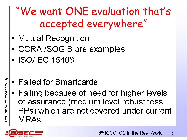 “We want ONE evaluation that’s accepted everywhere” © 2007 atsec information security • Mutual