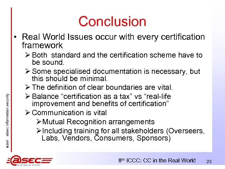 Conclusion © 2007 atsec information security • Real World Issues occur with every certification
