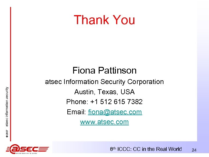 Thank You atsec Information Security Corporation Austin, Texas, USA Phone: +1 512 615 7382