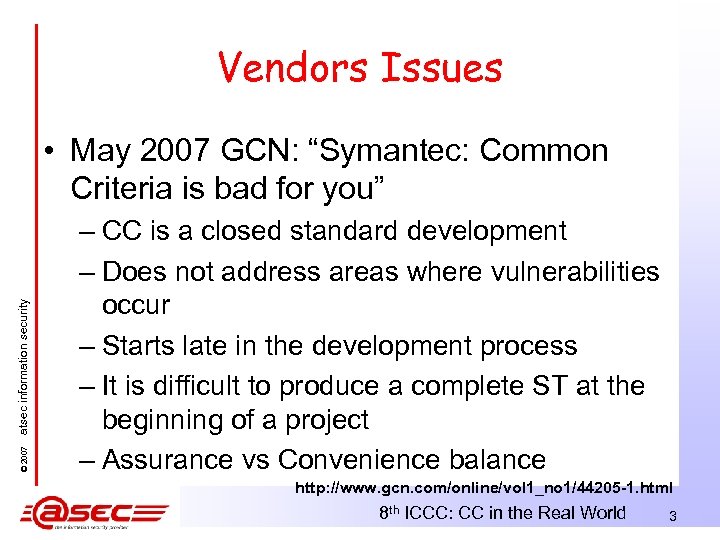 Vendors Issues © 2007 atsec information security • May 2007 GCN: “Symantec: Common Criteria