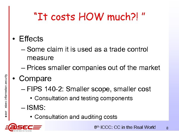 “It costs HOW much? ! ” • Effects © 2007 atsec information security –