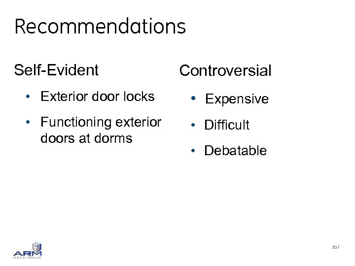 Recommendations Self-Evident Controversial • Exterior door locks • Expensive • Functioning exterior doors at