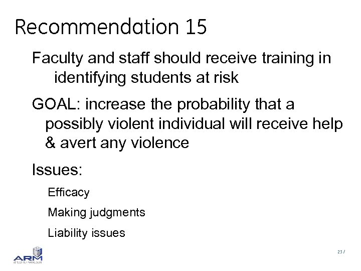 Recommendation 15 Faculty and staff should receive training in identifying students at risk GOAL: