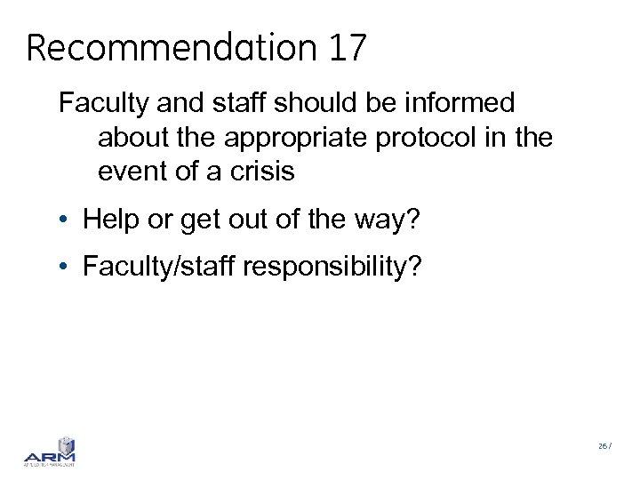 Recommendation 17 Faculty and staff should be informed about the appropriate protocol in the