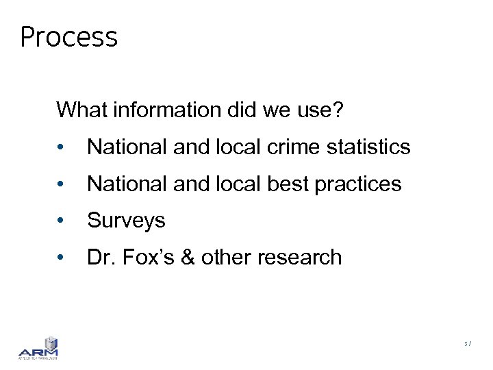 Process What information did we use? • National and local crime statistics • National