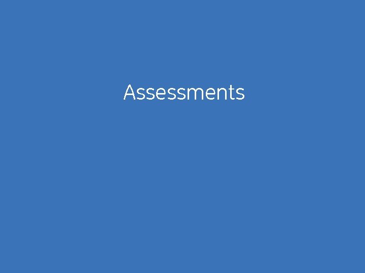 Assessments 30 / 