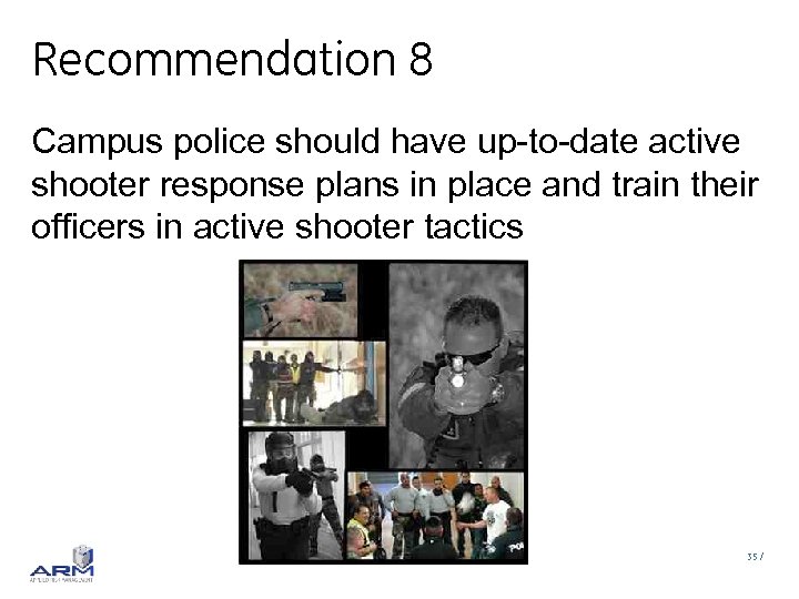 Recommendation 8 Campus police should have up-to-date active shooter response plans in place and