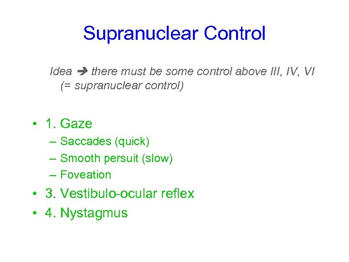 Supranuclear Control Idea there must be some control above III, IV, VI (= supranuclear