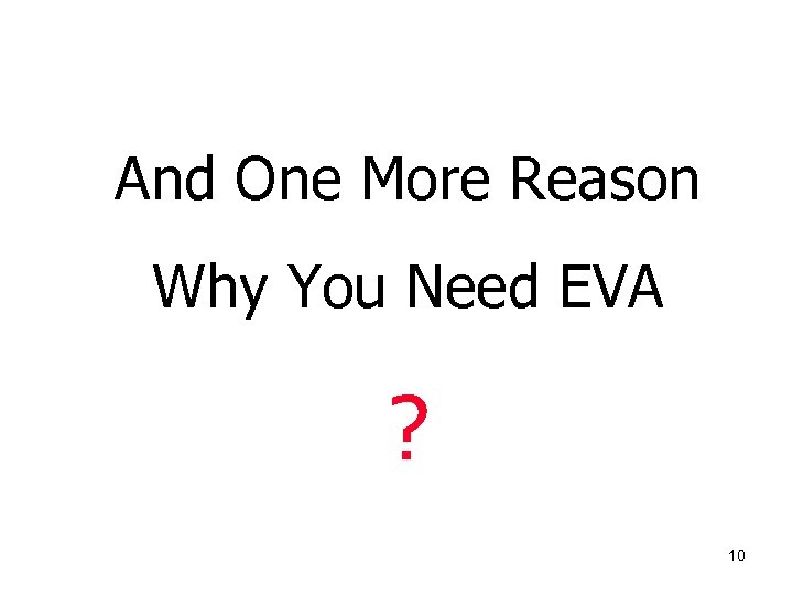 And One More Reason Why You Need EVA ? 10 