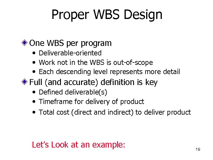 Proper WBS Design One WBS per program • Deliverable-oriented • Work not in the