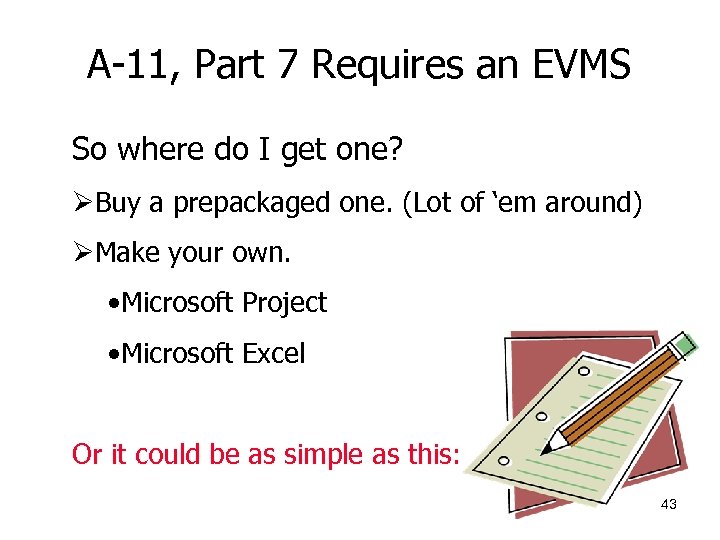 A-11, Part 7 Requires an EVMS So where do I get one? ØBuy a