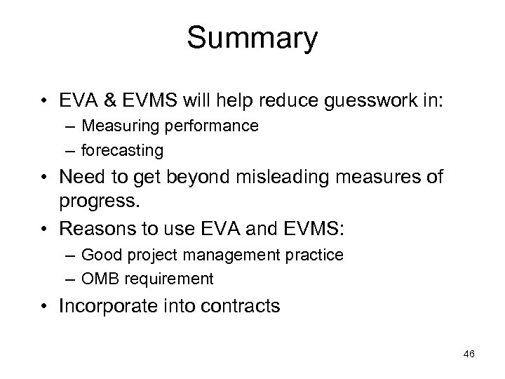 Summary • EVA & EVMS will help reduce guesswork in: – Measuring performance –