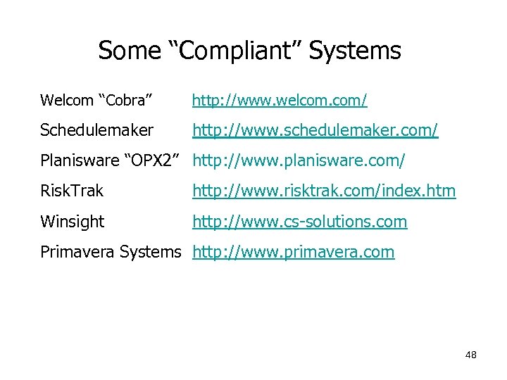 Some “Compliant” Systems Welcom “Cobra” http: //www. welcom. com/ Schedulemaker http: //www. schedulemaker. com/