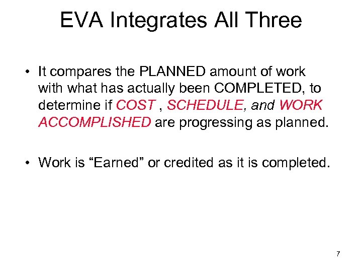 EVA Integrates All Three • It compares the PLANNED amount of work with what