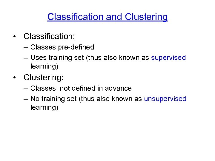 Classification and Clustering • Classification: – Classes pre-defined – Uses training set (thus also