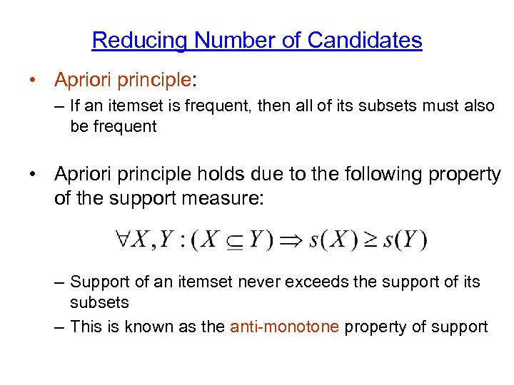 Reducing Number of Candidates • Apriori principle: – If an itemset is frequent, then