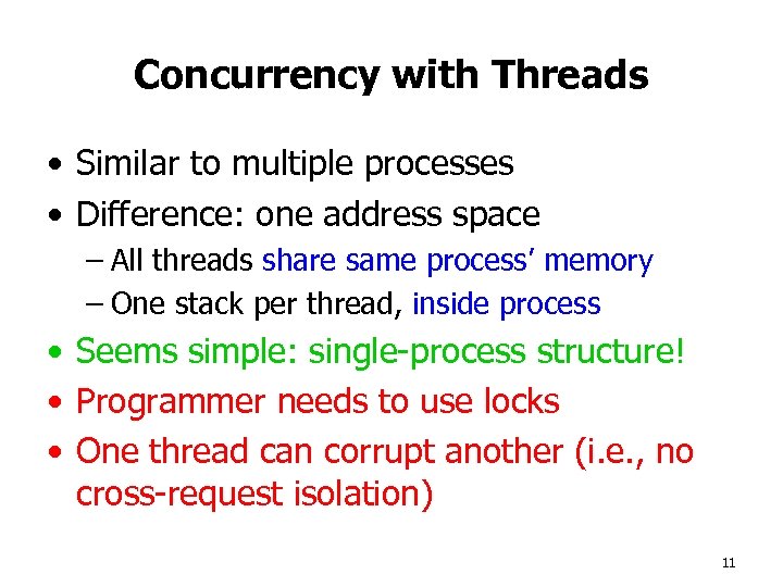 Concurrency with Threads • Similar to multiple processes • Difference: one address space –