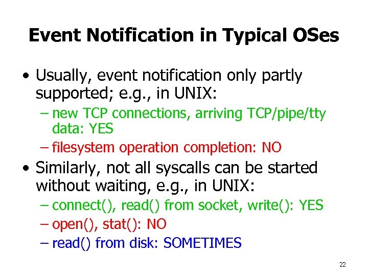 Event Notification in Typical OSes • Usually, event notification only partly supported; e. g.
