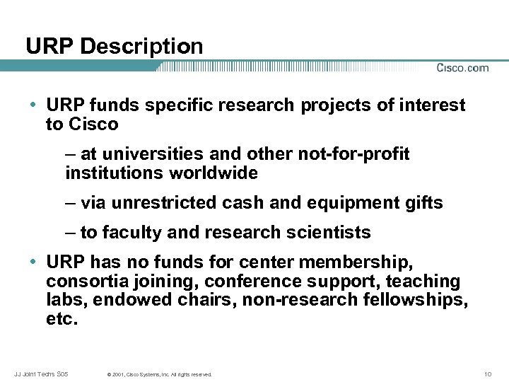 URP Description • URP funds specific research projects of interest to Cisco – at