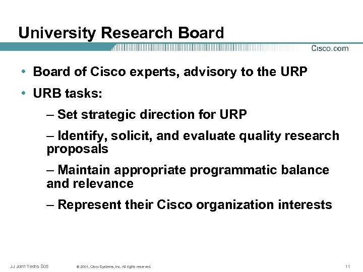 University Research Board • Board of Cisco experts, advisory to the URP • URB