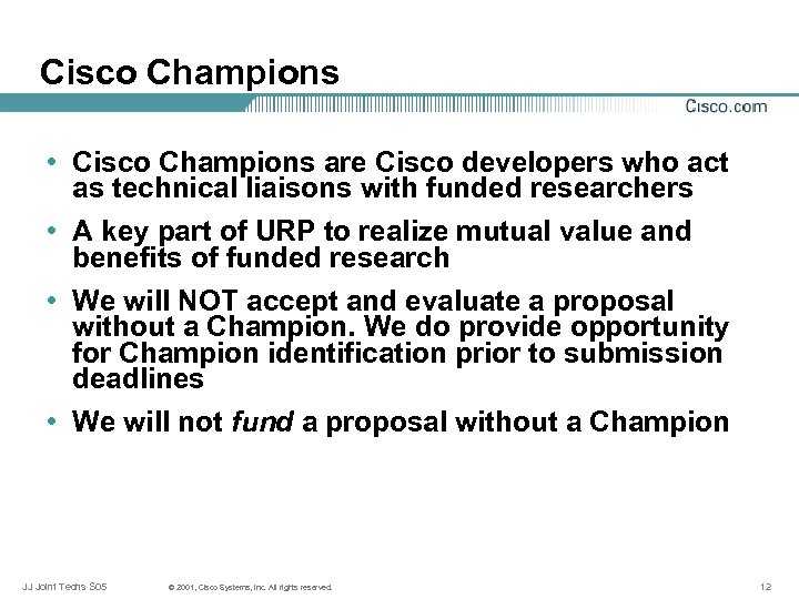 Cisco Champions • Cisco Champions are Cisco developers who act as technical liaisons with