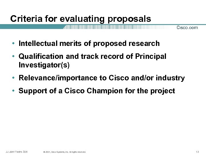 Criteria for evaluating proposals • Intellectual merits of proposed research • Qualification and track