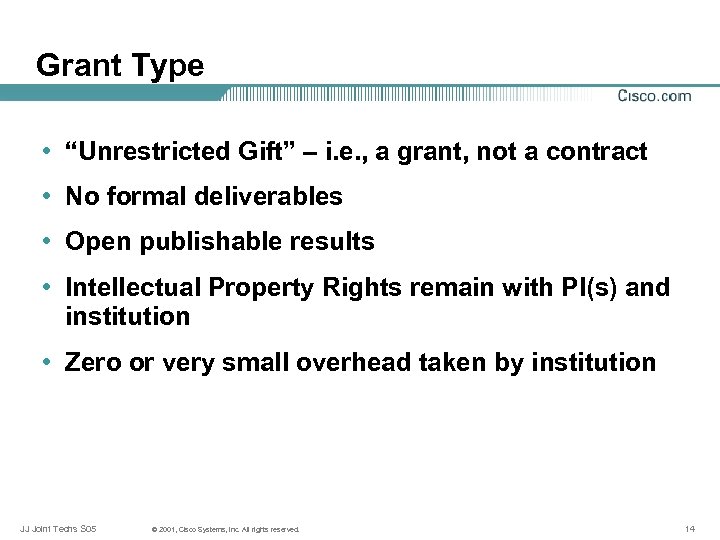 Grant Type • “Unrestricted Gift” – i. e. , a grant, not a contract