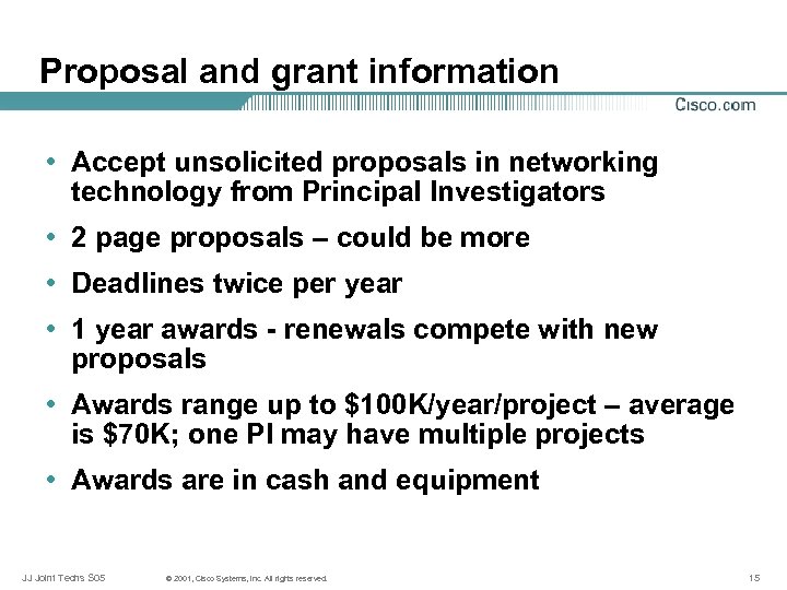 Proposal and grant information • Accept unsolicited proposals in networking technology from Principal Investigators