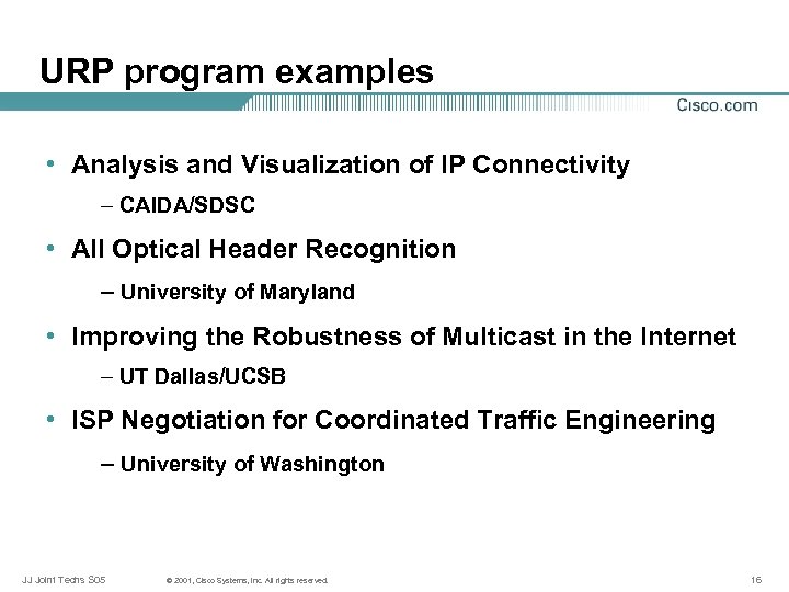 URP program examples • Analysis and Visualization of IP Connectivity – CAIDA/SDSC • All