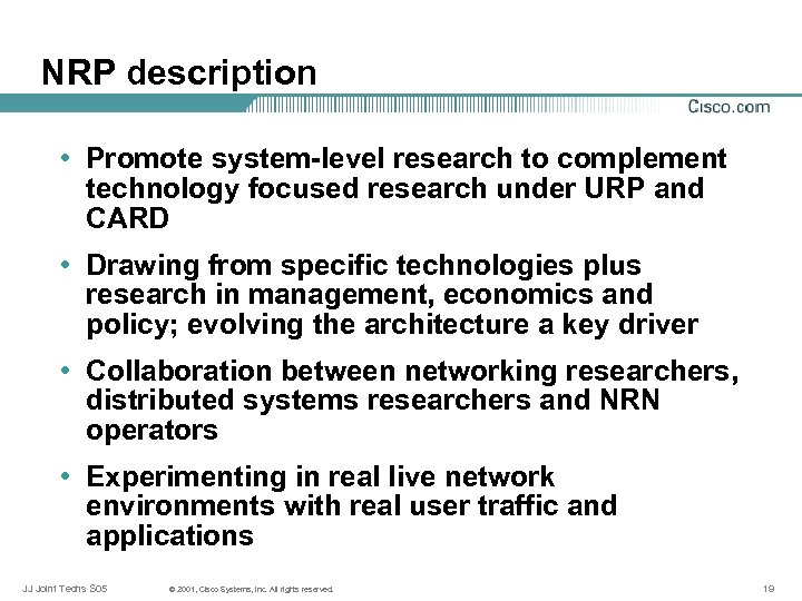 NRP description • Promote system-level research to complement technology focused research under URP and