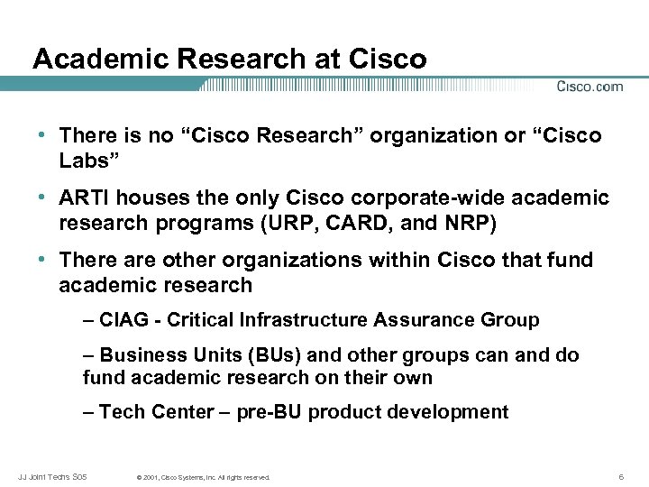 Academic Research at Cisco • There is no “Cisco Research” organization or “Cisco Labs”