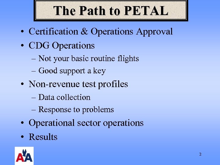 The Path to PETAL • Certification & Operations Approval • CDG Operations – Not
