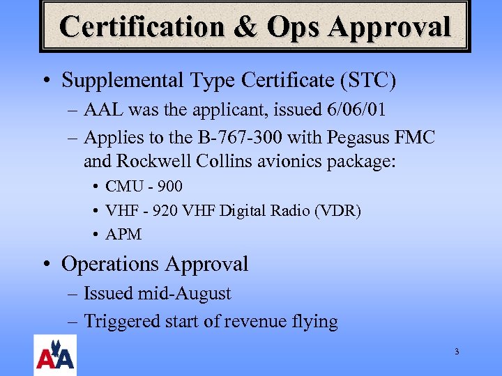 Certification & Ops Approval • Supplemental Type Certificate (STC) – AAL was the applicant,